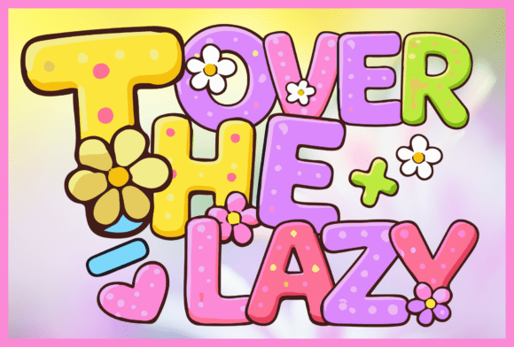 Over the Lazy: A Sweet Spring Touch for Creative Projects